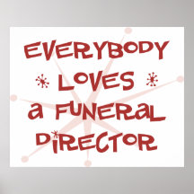 Everybody Loves A Funeral Director Posters
