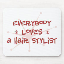 Everybody Loves A Hair Stylist Mouse Mat