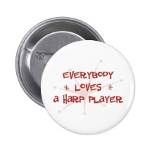 Everybody Loves A Harp Player Pinback Button