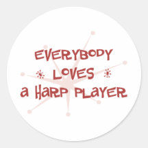 Everybody Loves A Harp Player Round Stickers