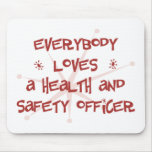 Everybody Loves A Health and Safety Officer Mouse Pads