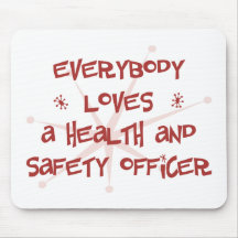 Everybody Loves A Health and Safety Officer Mouse Pads