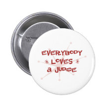 Everybody Loves A Judge Pinback Buttons