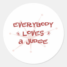 Everybody Loves A Judge Round Stickers