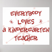 Everybody Loves A Kindergarten Teacher Print