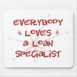 Everybody Loves A Loan Specialist Mouse Mats