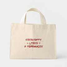 Everybody Loves A Pharmacist Bag