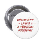 Everybody Loves A Physician Assistant Buttons