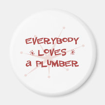 Everybody Loves A Plumber Refrigerator Magnet