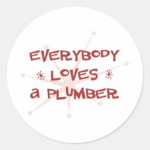 Everybody Loves A Plumber Stickers