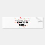 Everybody Loves A Polish Girl Bumper Sticker