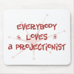 Everybody Loves A Projectionist mousepads