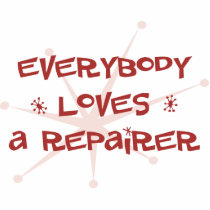 Everybody Loves A Repairer Acrylic Cut Out