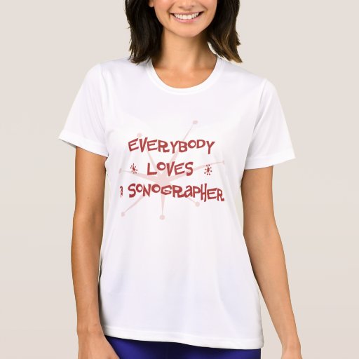 Everybody Loves A Sonographer Tee Shirts