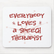Everybody Loves A Speech Therapist Mouse Pads