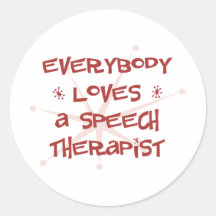 Everybody Loves A Speech Therapist Round Stickers