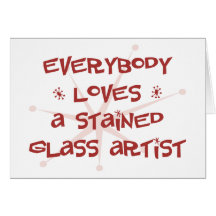 Everybody Loves A Stained Glass Artist Card