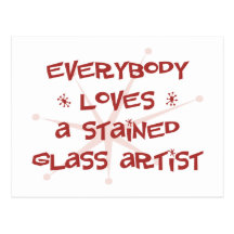 Everybody Loves A Stained Glass Artist Post Card