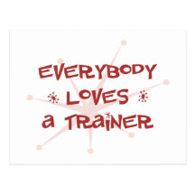 Everybody Loves A Trainer Post Card