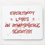 Everybody Loves An Atmospheric Scientist Mouse Mats