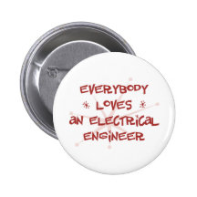 Everybody Loves An Electrical Engineer Pinback Buttons