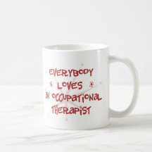 Everybody Loves An Occupational Therapist Mugs