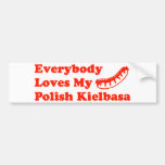 Everybody Loves My Polish Kielbasa Bumper Sticker