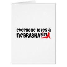 "Everybody loves"	"Nebraska state"	"Nebraska girl" Greeting Card