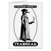 Everybody Needs A Teabreak Greeting Card