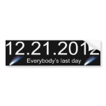 Everybody's Last Day Bumper Sticker bumper stickers