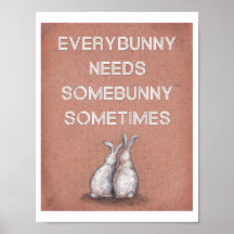 Everybunny Needs Somebunny Sometimes Print
