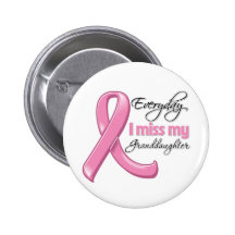 Everyday I Miss My Granddaughter Breast Cancer Button