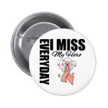 Everyday I Miss My Hero Remembrance Uterine Cancer Pinback Button