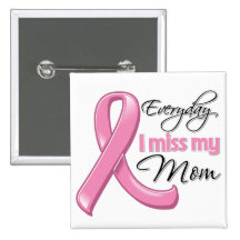 Everyday I Miss My Mum Breast Cancer Button