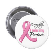 Everyday I Miss My Partner Breast Cancer Pins