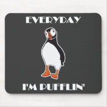 Everyday I'm Pufflin Puffin Bird Mousemats