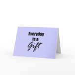 Everyday is a Gift Note Card