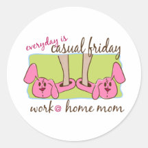 Everyday is Casual Friday (WAHM) Round Sticker