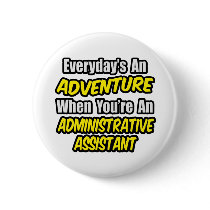 Everyday's An Adventure...Administrative Assistant