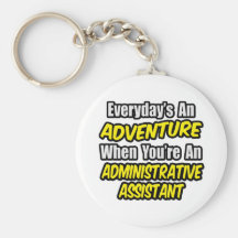 Everyday's An Adventure...Administrative Assistant Key Chain