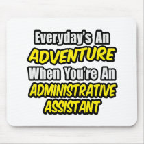 Everyday's An Adventure...Administrative Assistant