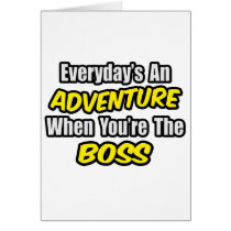 Everyday's An Adventure...Boss