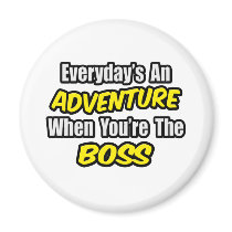 Everyday's An Adventure...Boss