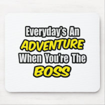 Everyday's An Adventure...Boss