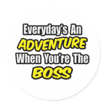 Everyday's An Adventure...Boss
