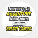 Everyday's An Adventure...Breast Cancer Round Sticker