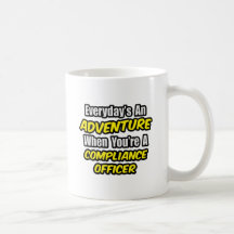 Everyday's An Adventure .. Compliance Officer Coffee Mug