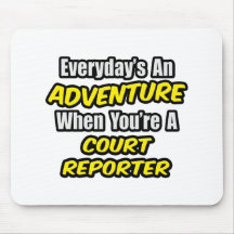 Everyday's An Adventure .. Court Reporter Mousemats