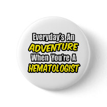 Everyday's An Adventure...Haematologist