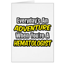Everyday's An Adventure...Haematologist